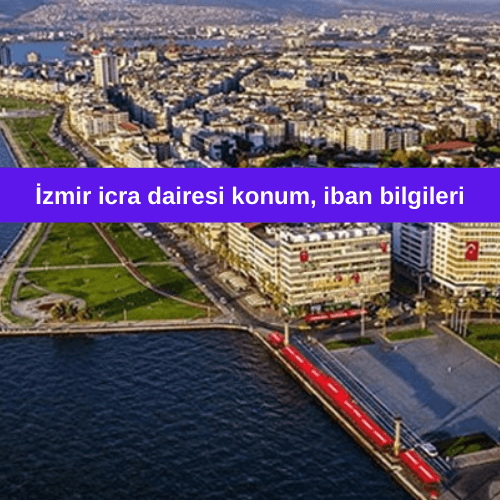 İzmir İcra Dairesi İban ve Ulaşım Bilgileri